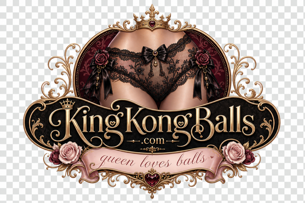 KingKongBalls — queen loves balls